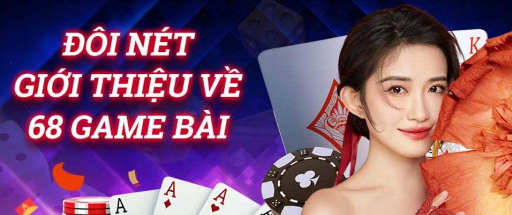 68 Game Bài – Sân chơi đổi thưởng hấp dẫn dành cho cược thủ