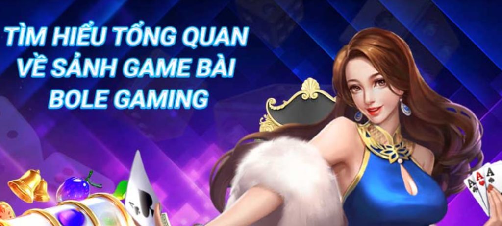 BOLE Gaming – Điểm Đến Hàng Đầu Cho Game Bài Trực Tuyến